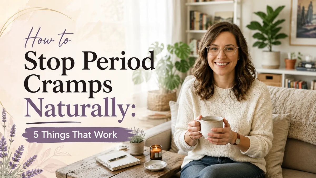 How to Stop Period Cramps Naturally: 5 Things That Work