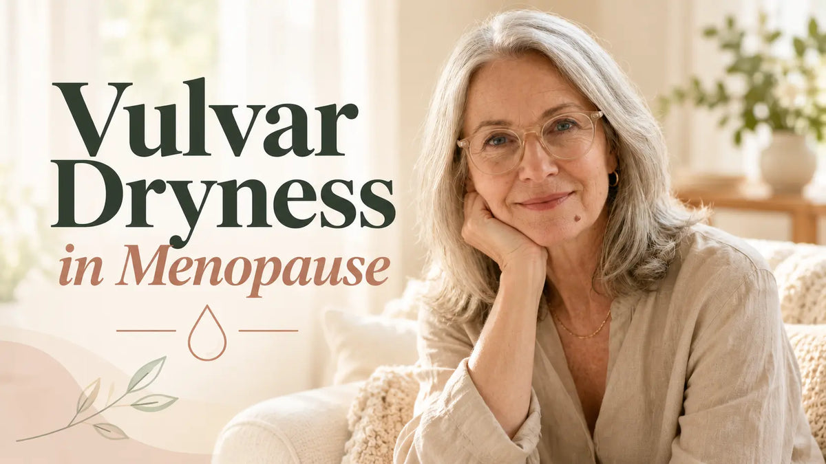 Vulvar Dryness in Menopause: Why It Happens and What Actually Helps
