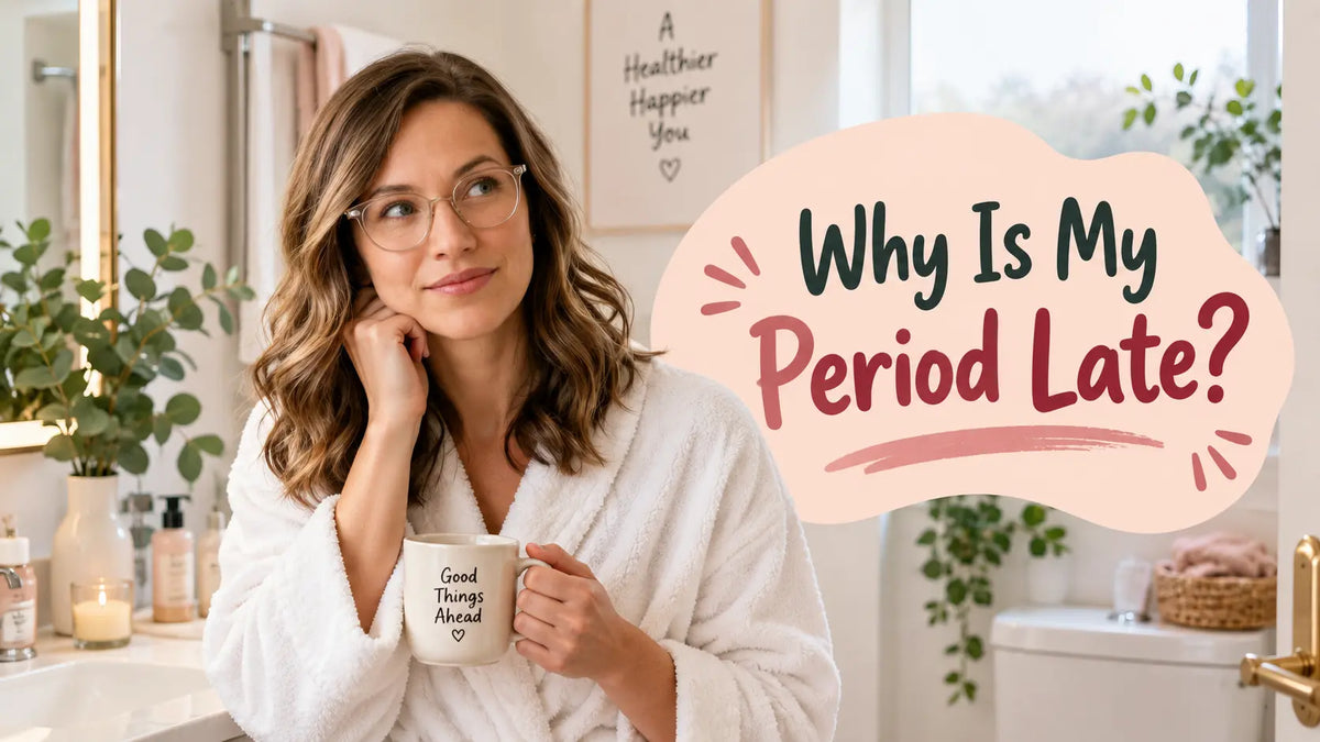 Why Is My Period Late? 5 Reasons That Explain Most Cases