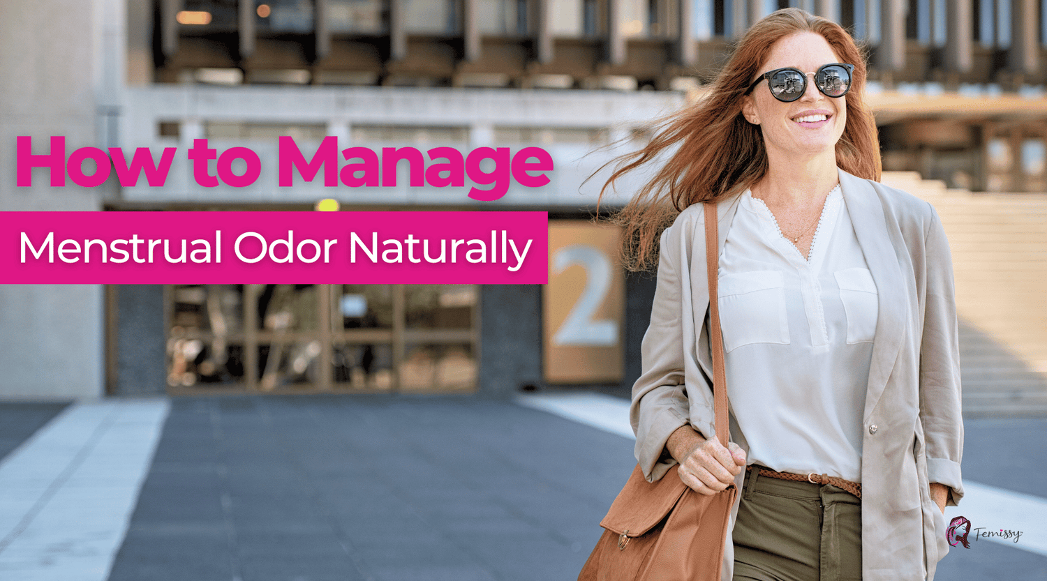 How to Manage Menstrual Odor Naturally (Without Harsh Products)