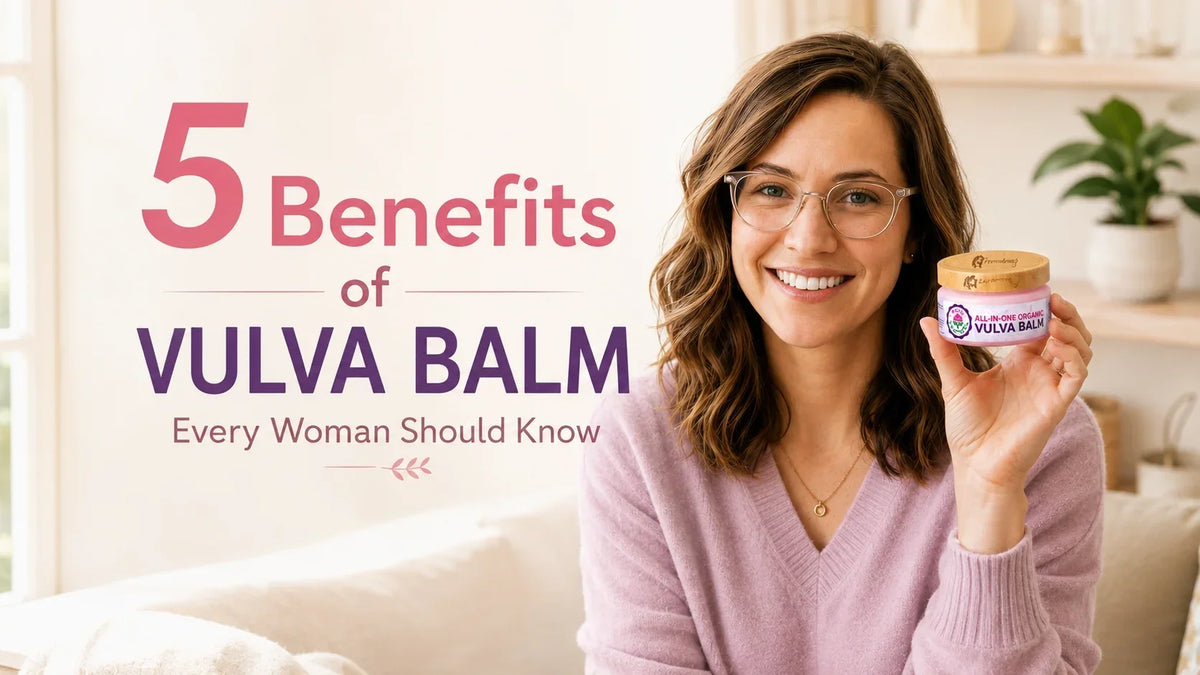5 Benefits of Vulva Balm Every Woman Should Know