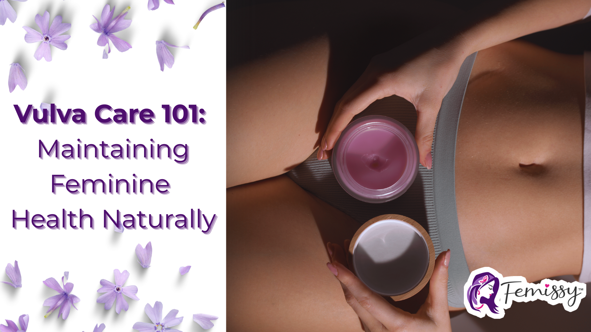 Vulva Care 101: Maintaining Feminine Health Naturally