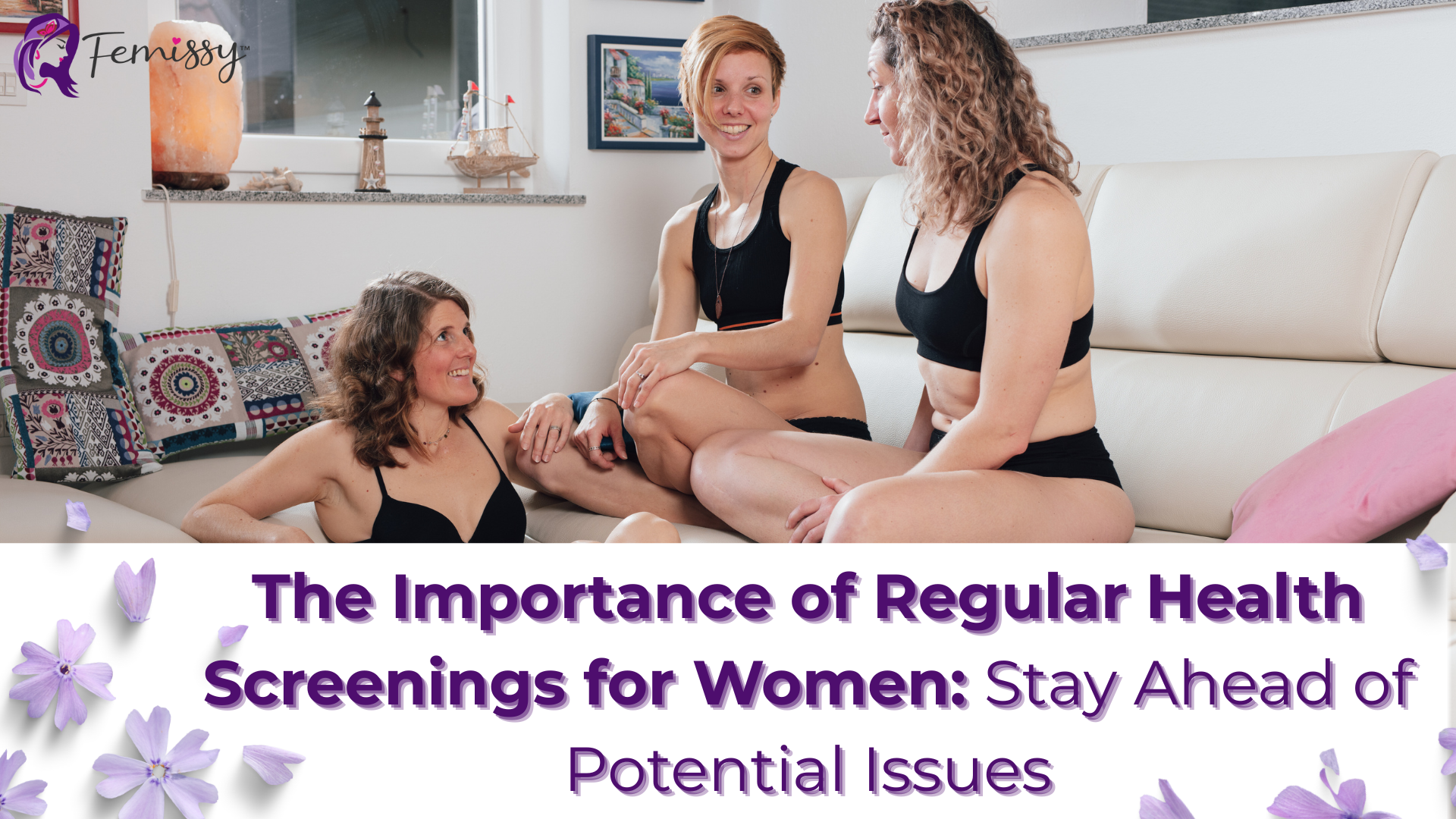 The Importance of Regular Health Screenings for Women: Stay Ahead of Potential Issues