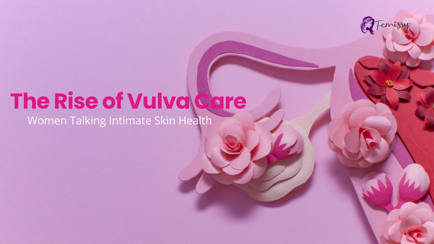 Vulva Care: Why Women Are Finally Talking About Intimate Skin Health