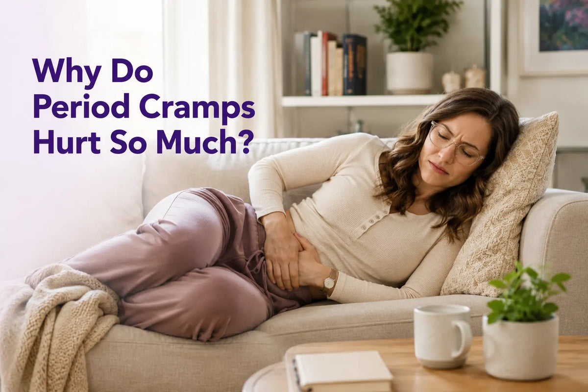 Why Do Period Cramps Hurt So Much? Simple Reasons and What Helps
