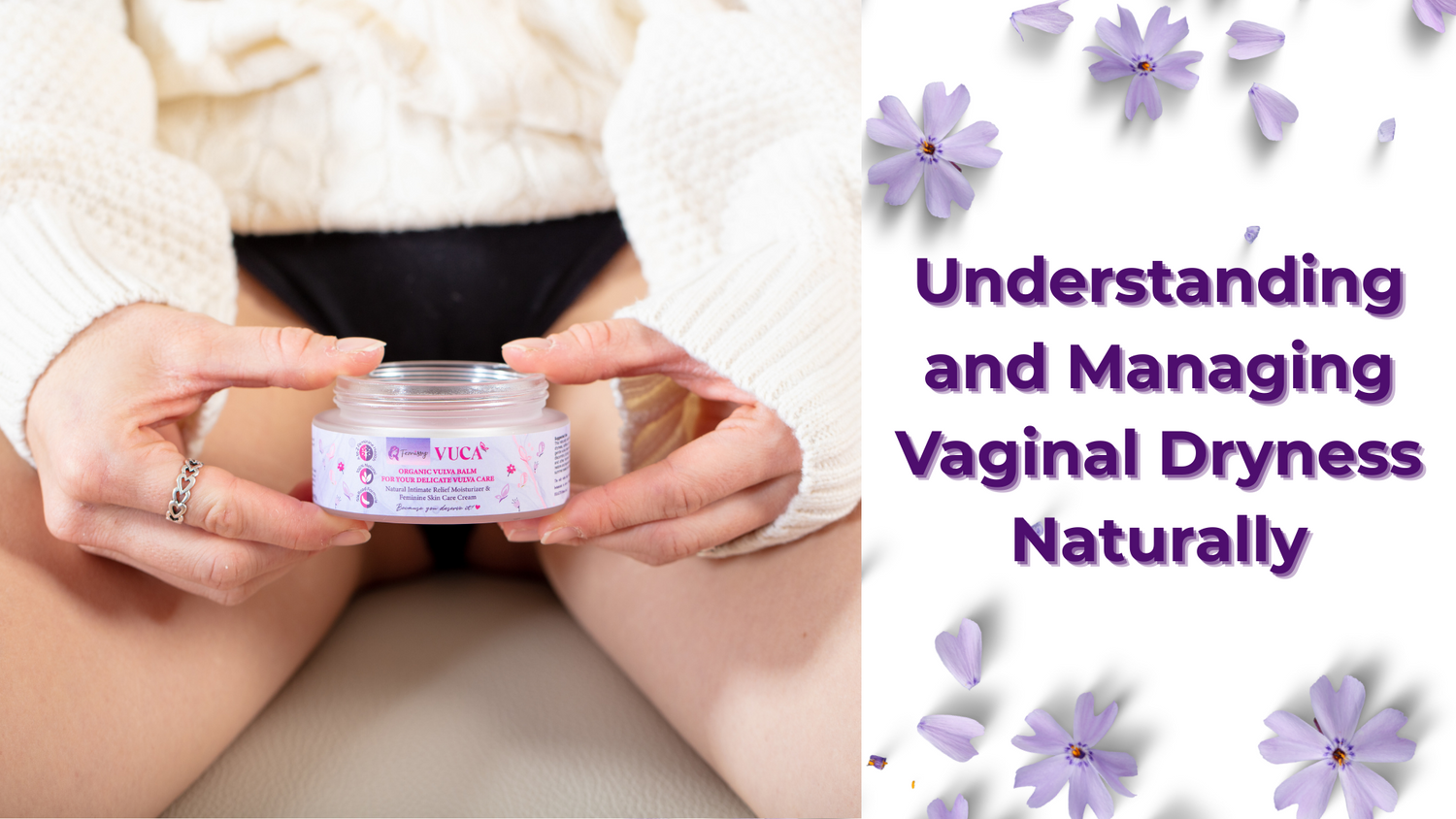Understanding and Managing Vaginal Dryness Naturally