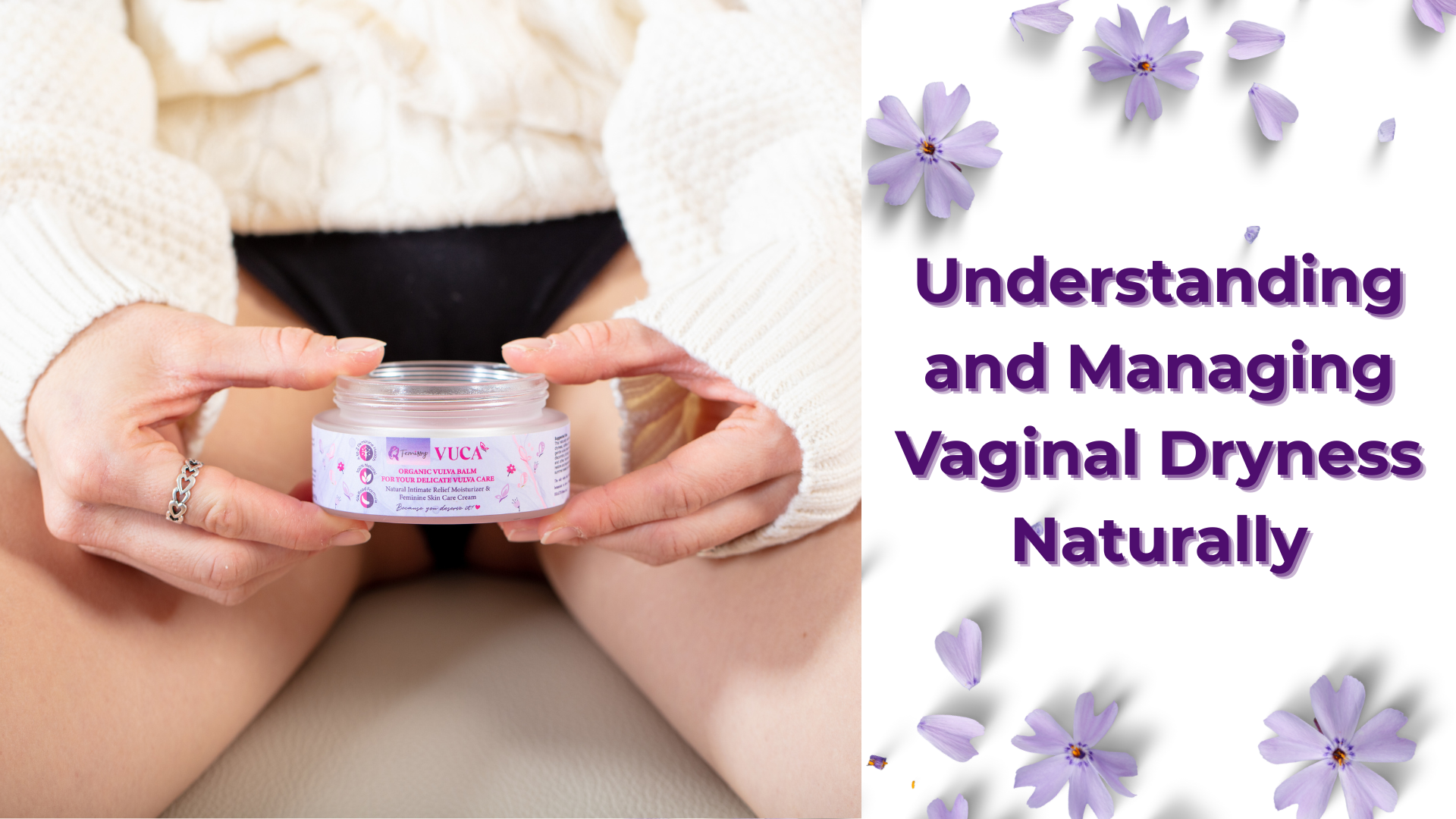 Understanding and Managing Vaginal Dryness Naturally