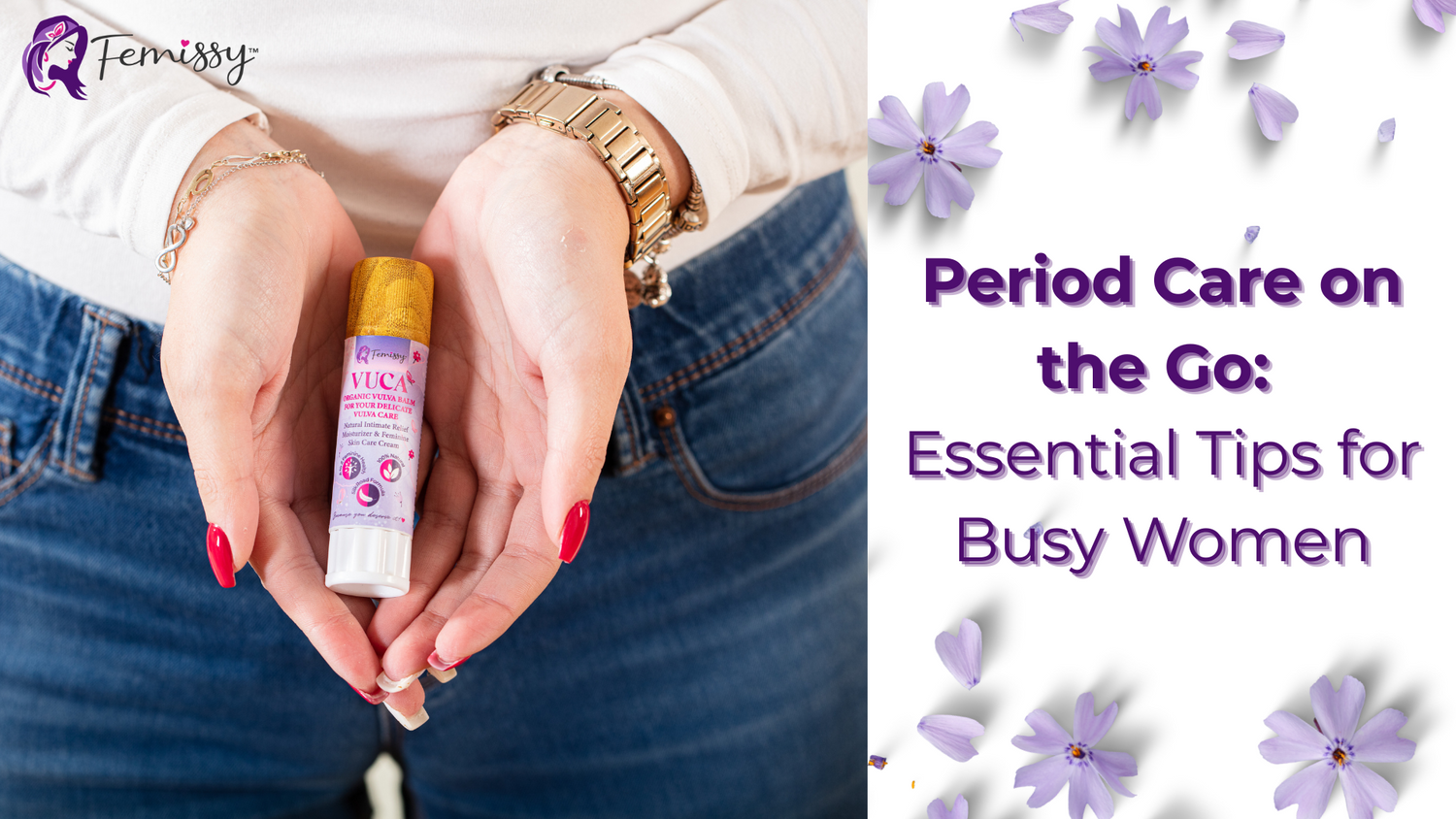 Period Care on the Go: Essential Tips for Busy Women