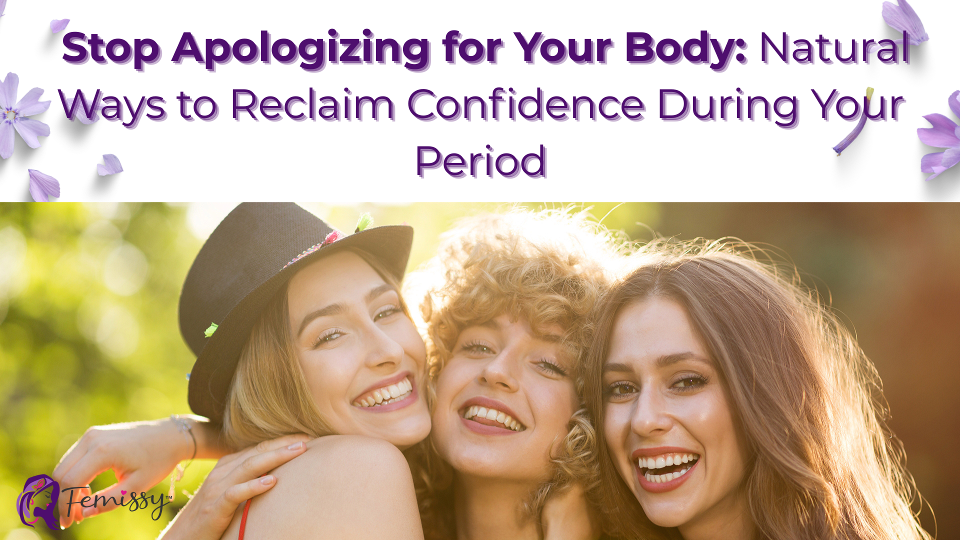Stop Apologizing for Your Body: Natural Ways to Reclaim Confidence During Your Period